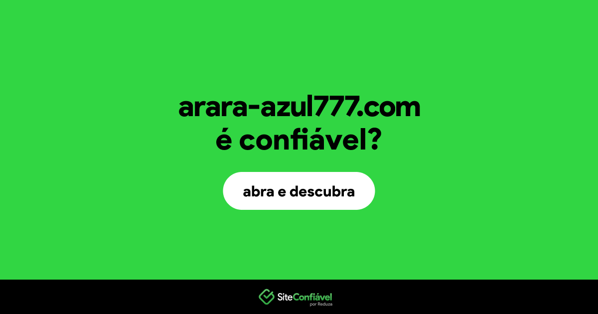O site arara-azul777.com é confiável?