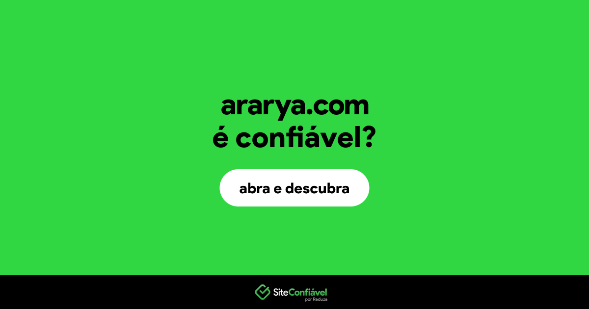 O site ararya.com é confiável?