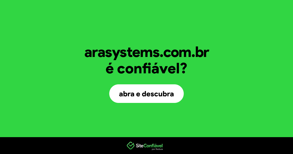 O site arasystems.com.br é confiável?