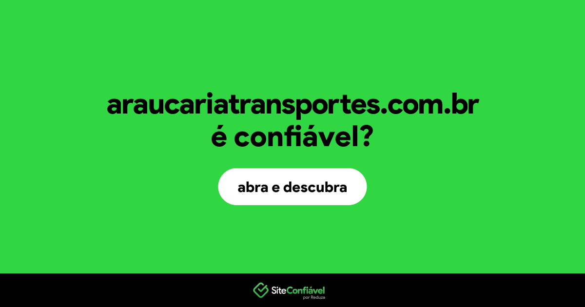 O site araucariatransportes.com.br é confiável?