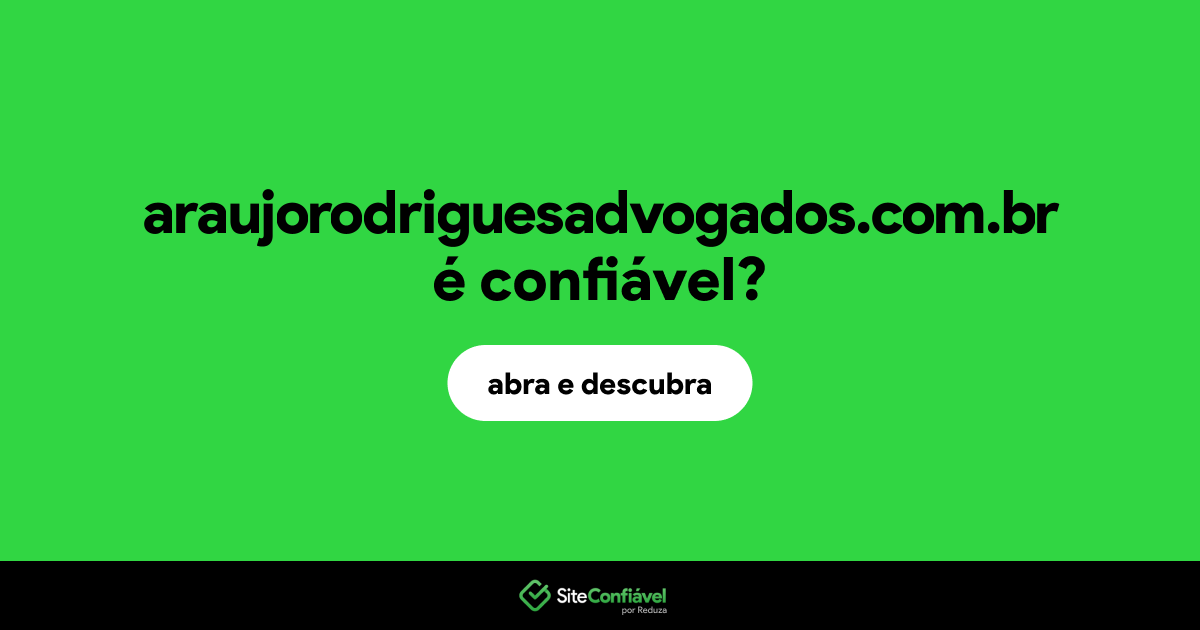 O site araujorodriguesadvogados.com.br é confiável?