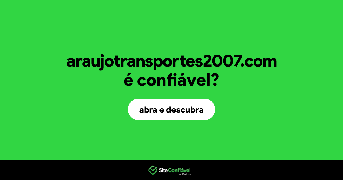 O site araujotransportes2007.com é confiável?