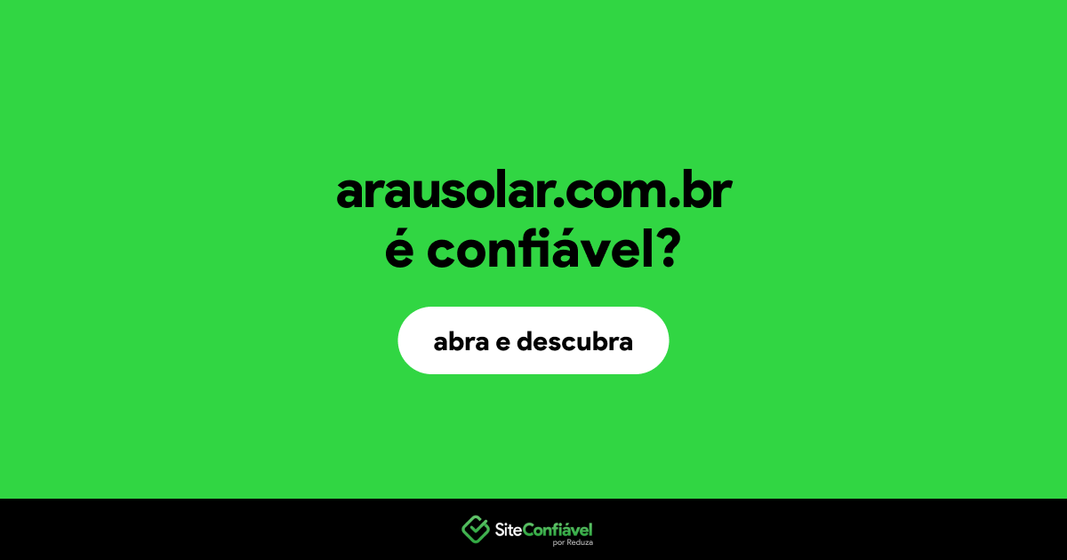 O site arausolar.com.br é confiável?