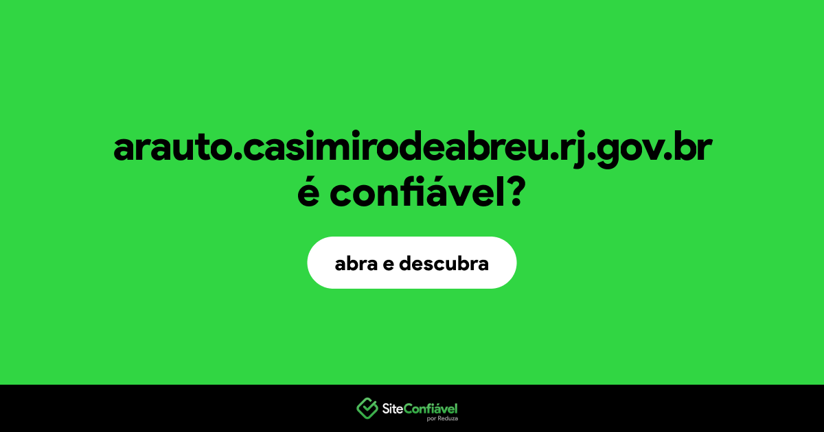O site arauto.casimirodeabreu.rj.gov.br é confiável?