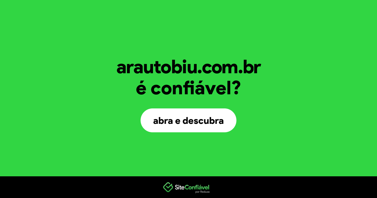 O site arautobiu.com.br é confiável?
