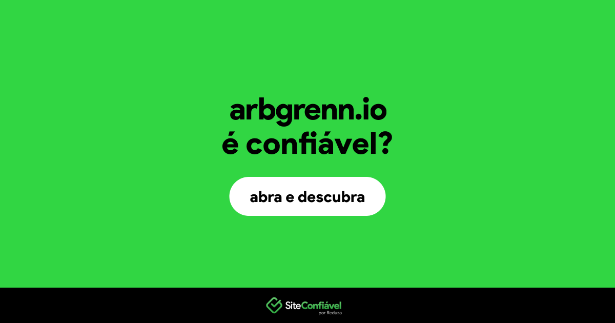 O site arbgrenn.io é confiável?