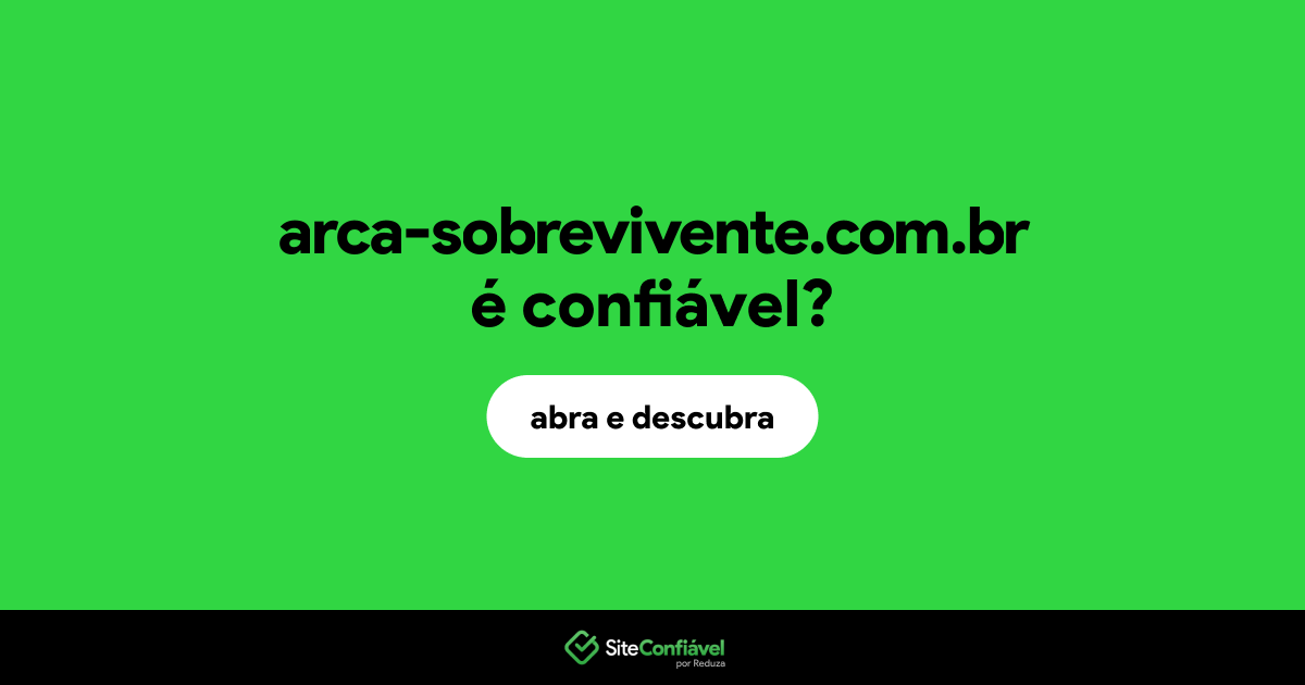 O site arca-sobrevivente.com.br é confiável?
