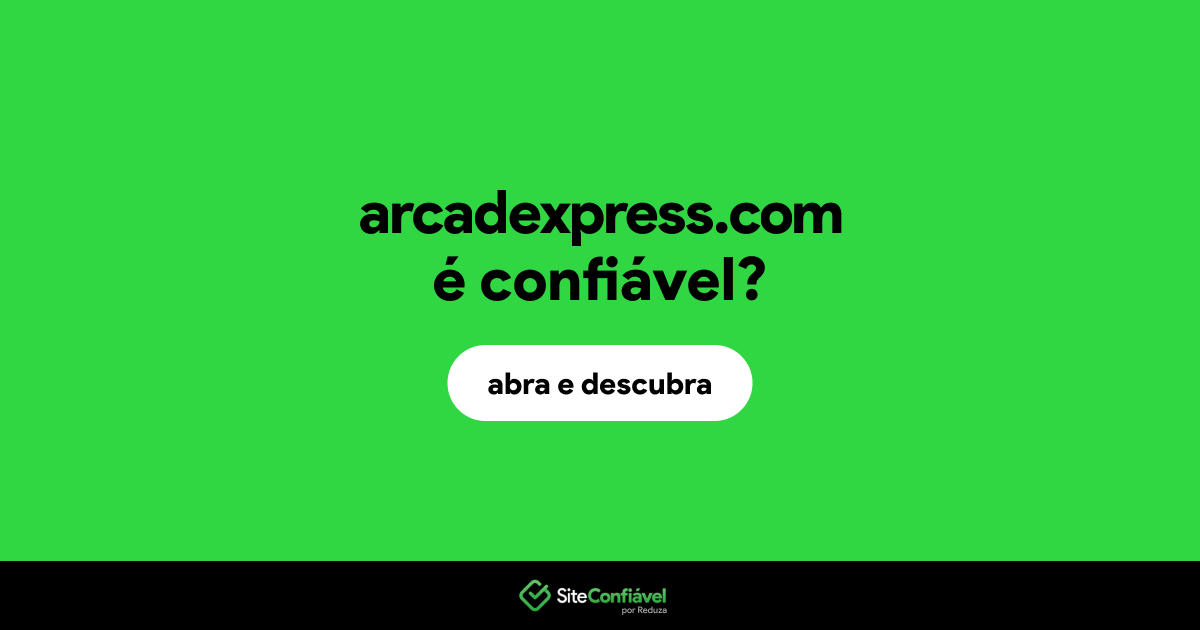 O site arcadexpress.com é confiável?