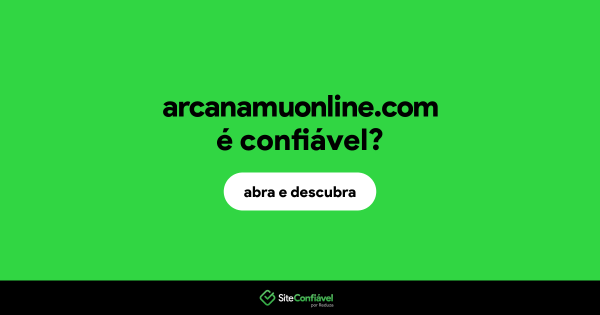 O site arcanamuonline.com é confiável?