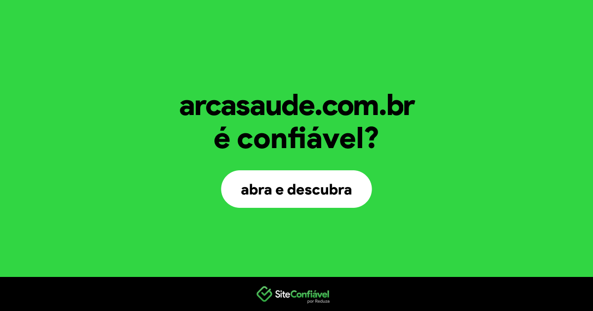 O site arcasaude.com.br é confiável?