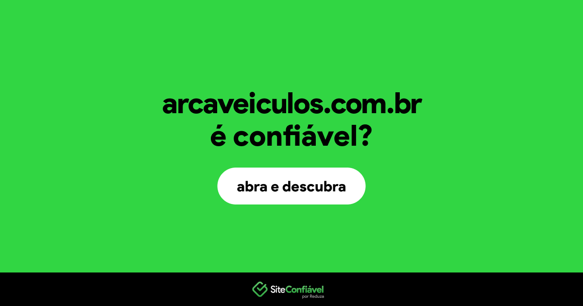 O site arcaveiculos.com.br é confiável?