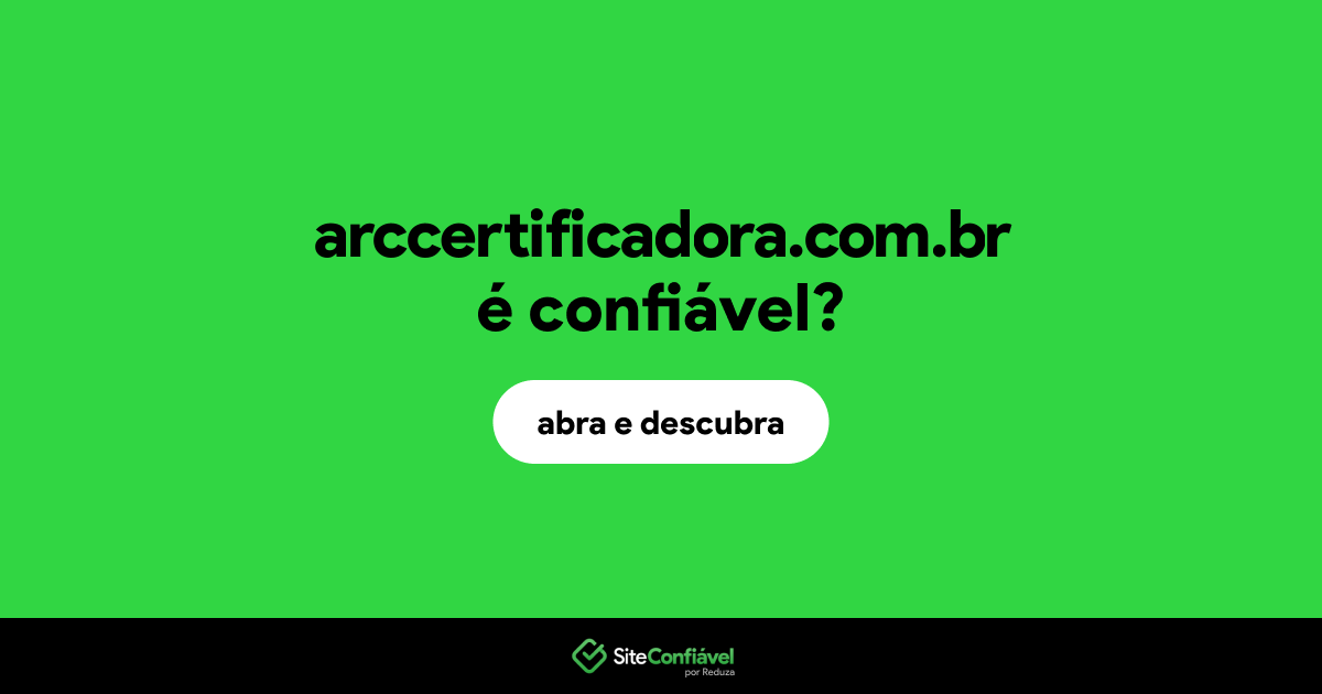 O site arccertificadora.com.br é confiável?