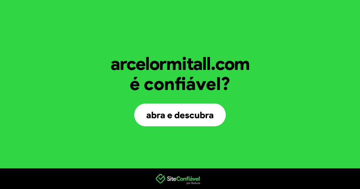 O site arcelormitall.com é confiável?