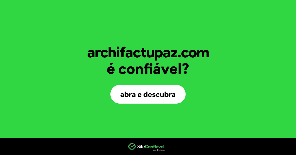 O site archifactupaz.com é confiável?