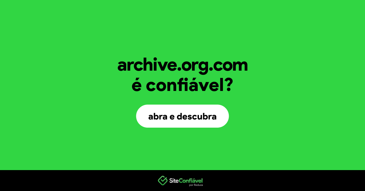 O site archive.org.com é confiável?
