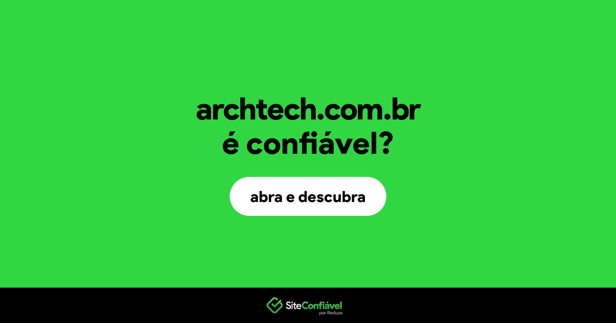 O site archtech.com.br é confiável?