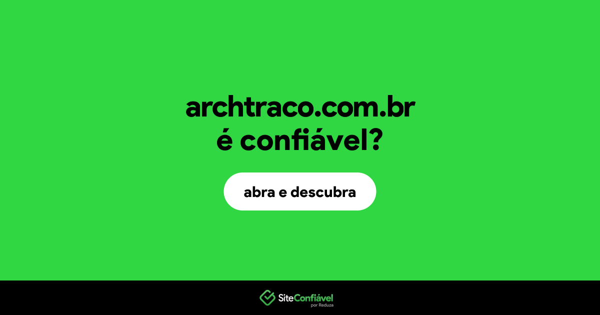 O site archtraco.com.br é confiável?
