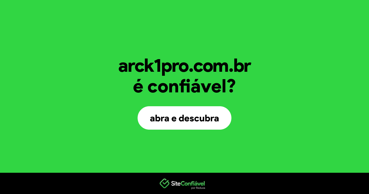 O site arck1pro.com.br é confiável?