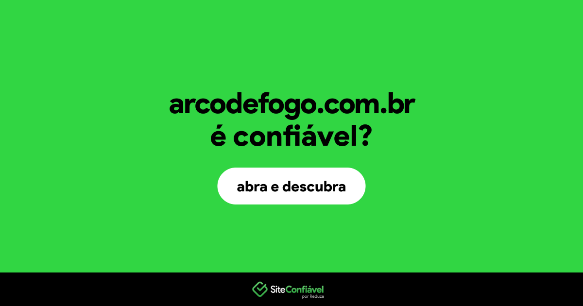 O site arcodefogo.com.br é confiável?