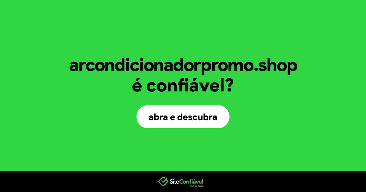 O site arcondicionadorpromo.shop é confiável?