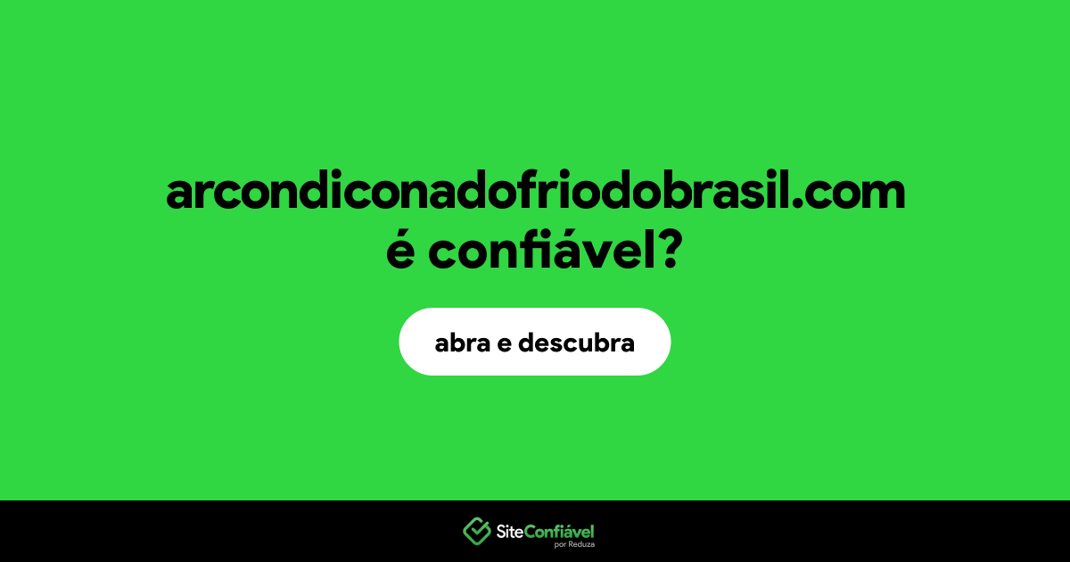 O site arcondiconadofriodobrasil.com é confiável?