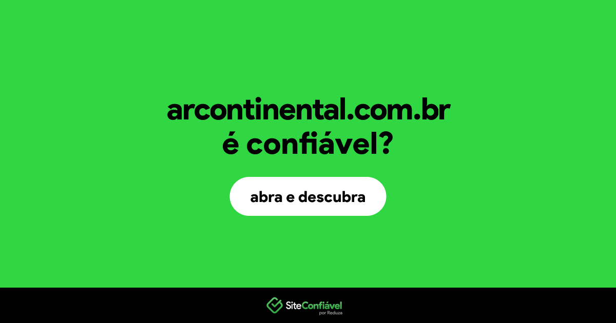 O site arcontinental.com.br é confiável?