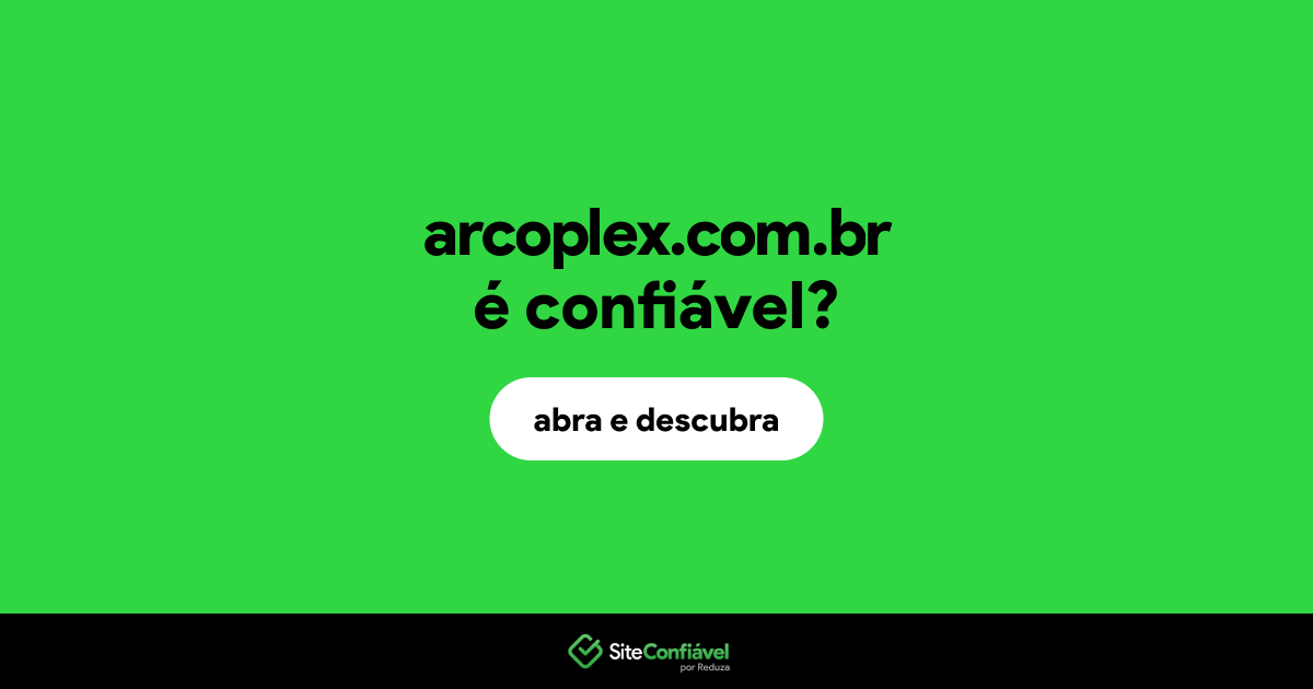 O site arcoplex.com.br é confiável?