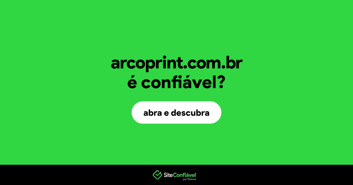 O site arcoprint.com.br é confiável?
