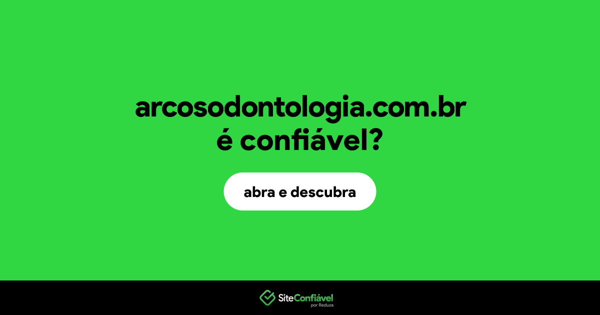 O site arcosodontologia.com.br é confiável?