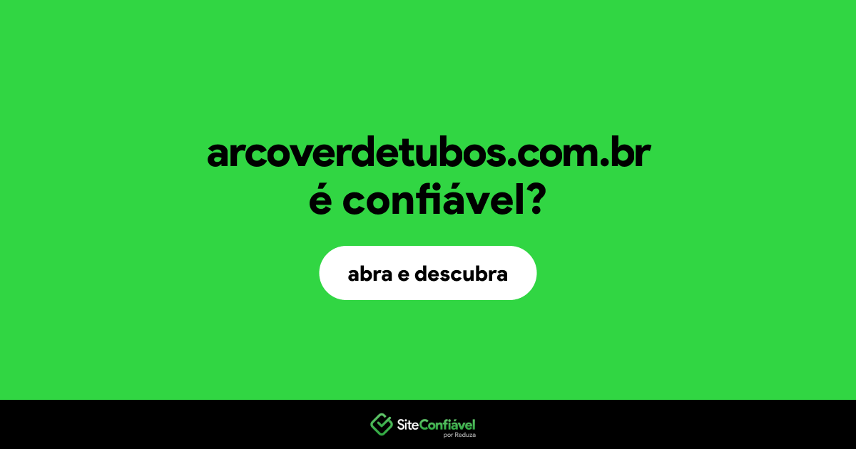 O site arcoverdetubos.com.br é confiável?