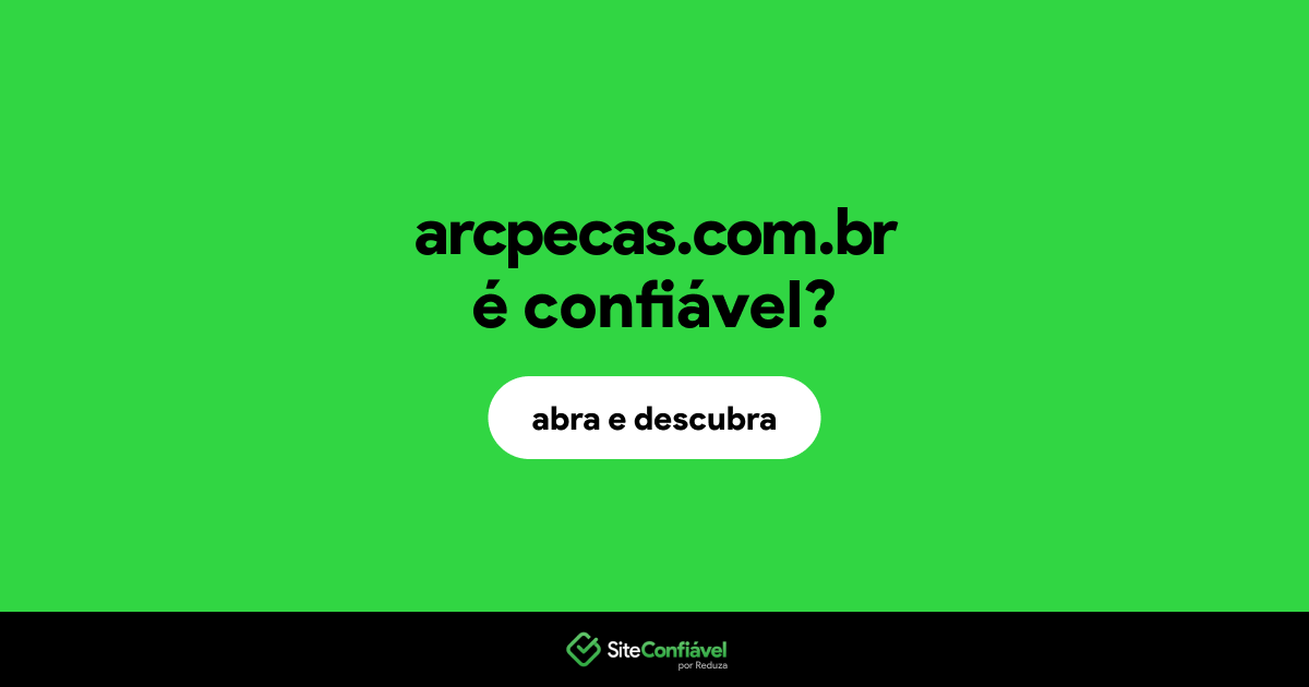 O site arcpecas.com.br é confiável?