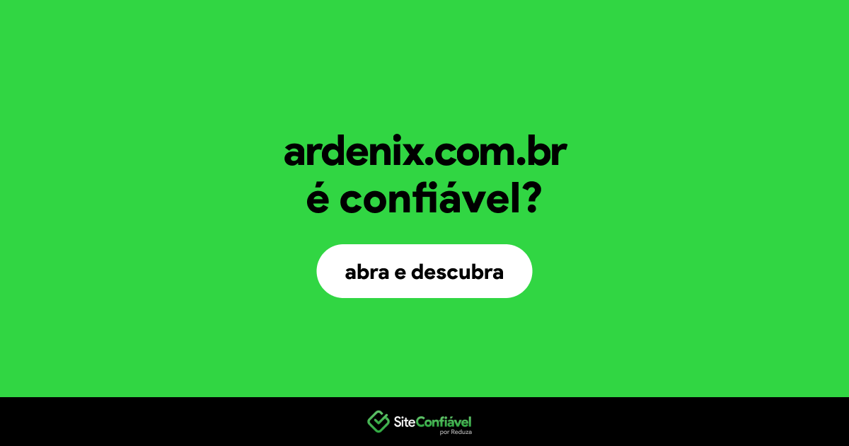 O site ardenix.com.br é confiável?