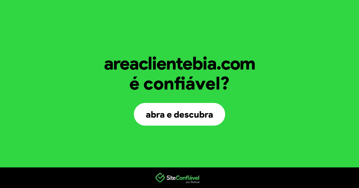O site areaclientebia.com é confiável?