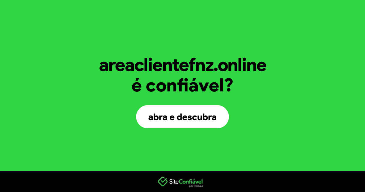 O site areaclientefnz.online é confiável?