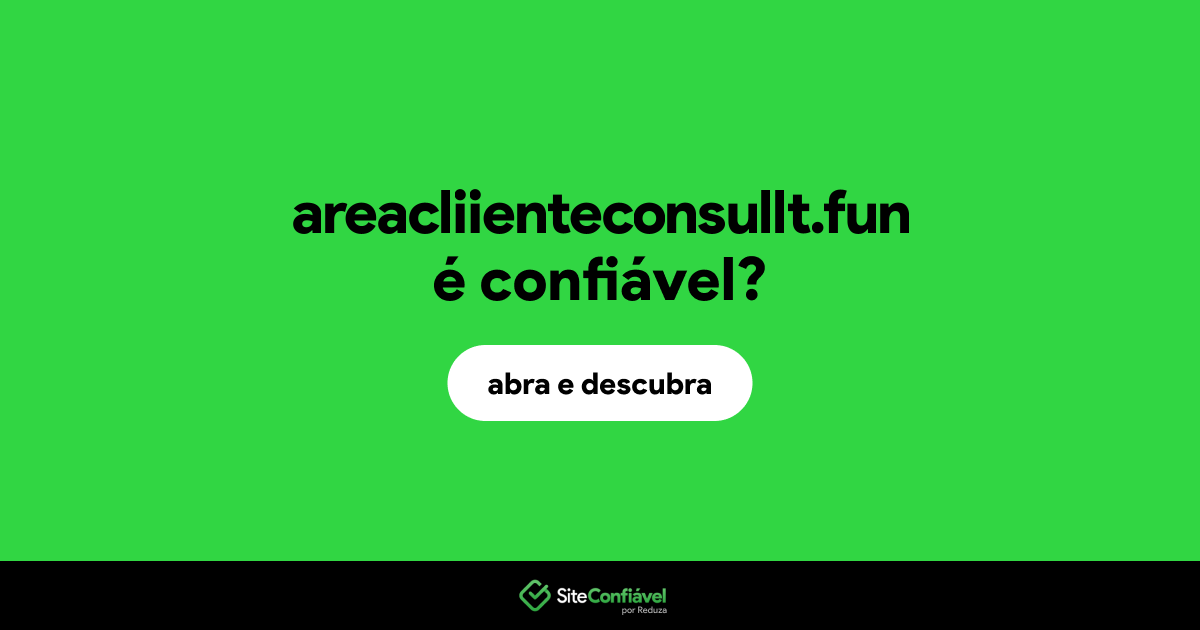 O site areacliienteconsullt.fun é confiável?