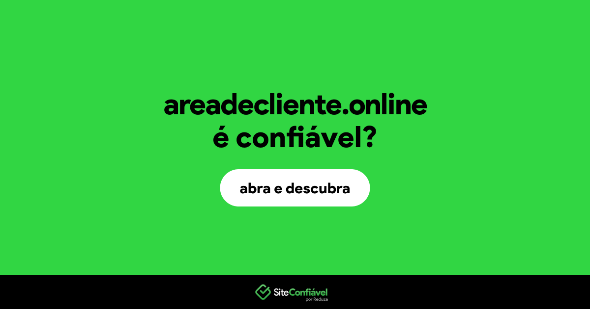 O site areadecliente.online é confiável?