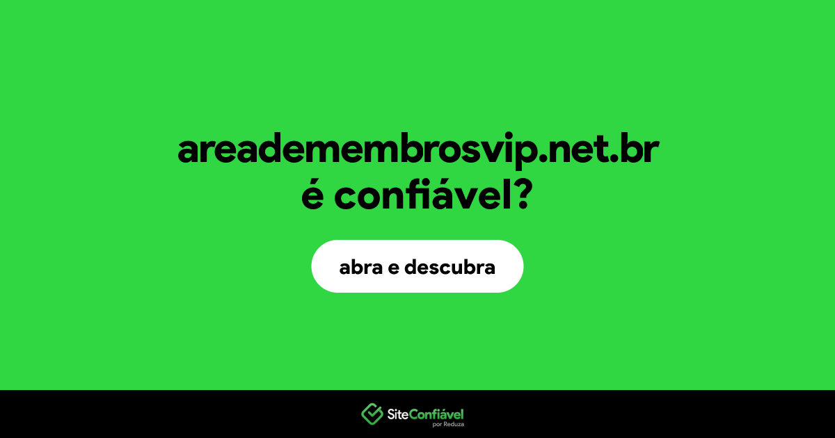 O site areademembrosvip.net.br é confiável?