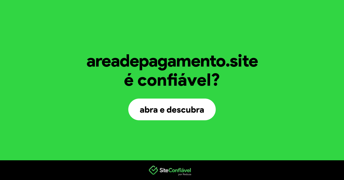 O site areadepagamento.site é confiável?