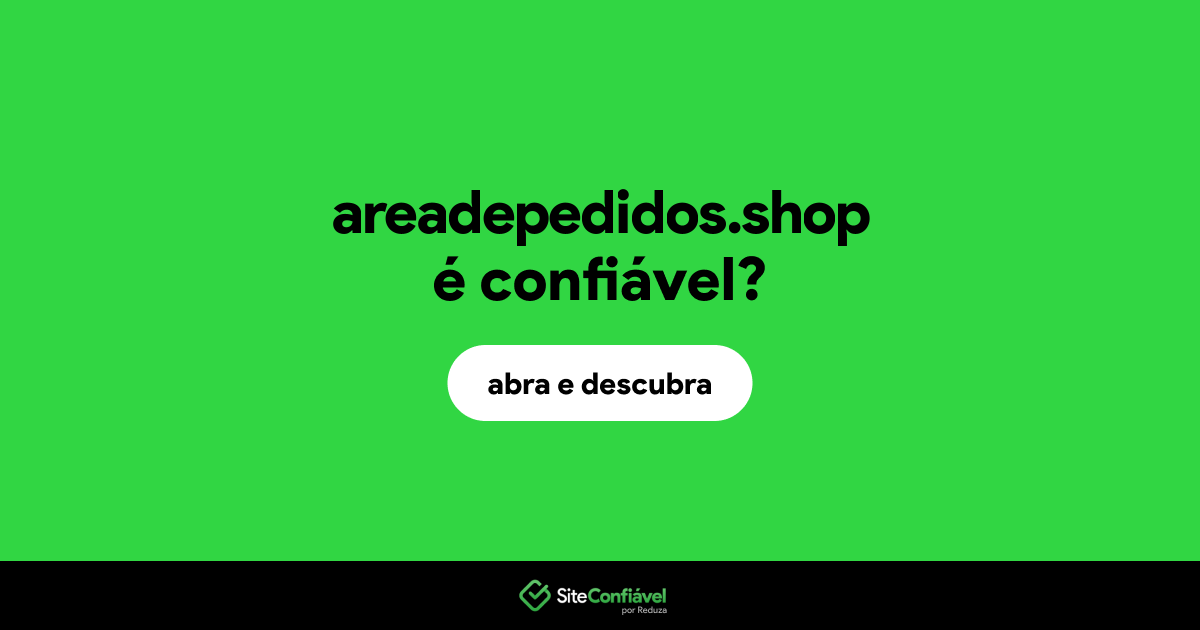 O site areadepedidos.shop é confiável?