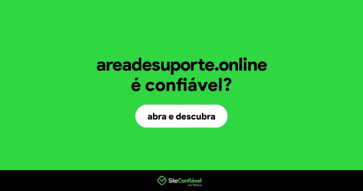 O site areadesuporte.online é confiável?