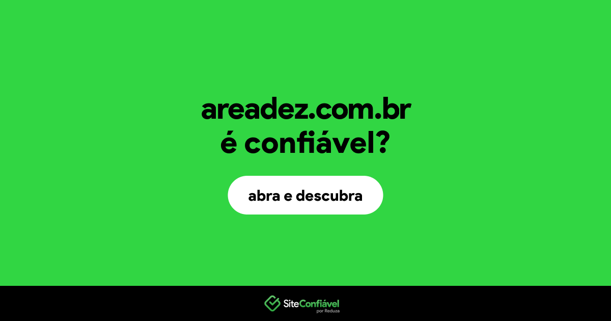 O site areadez.com.br é confiável?