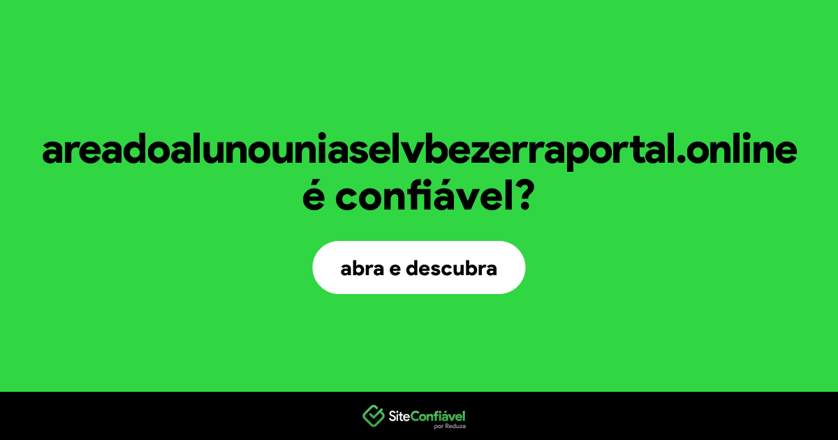 O site areadoalunouniaselvbezerraportal.online é confiável?