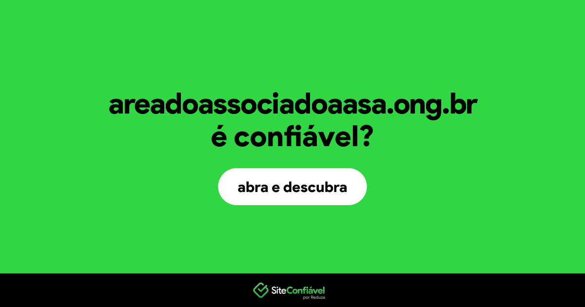 O site areadoassociadoaasa.ong.br é confiável?