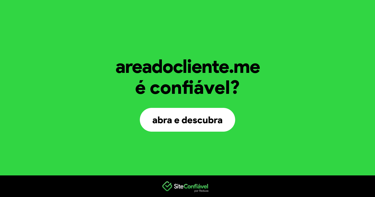 O site areadocliente.me é confiável?
