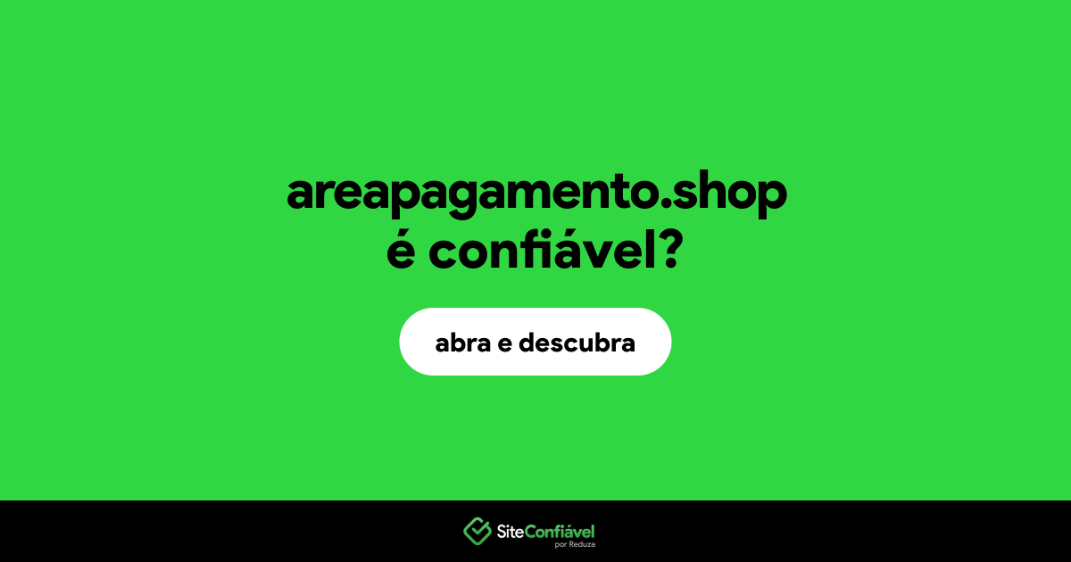 O site areapagamento.shop é confiável?