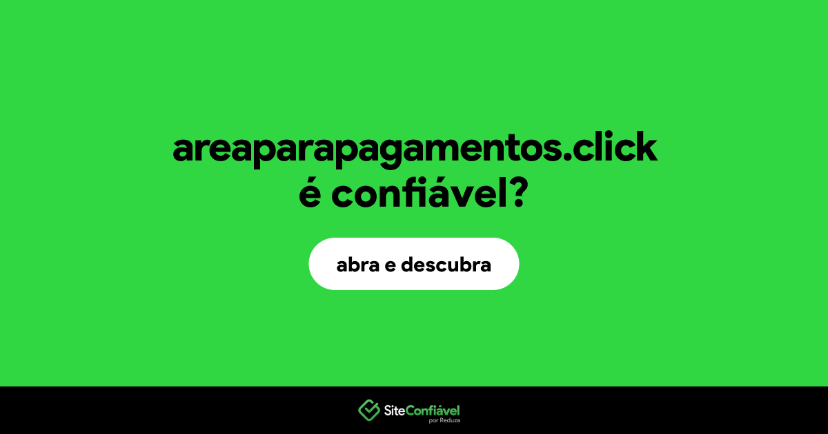 O site areaparapagamentos.click é confiável?