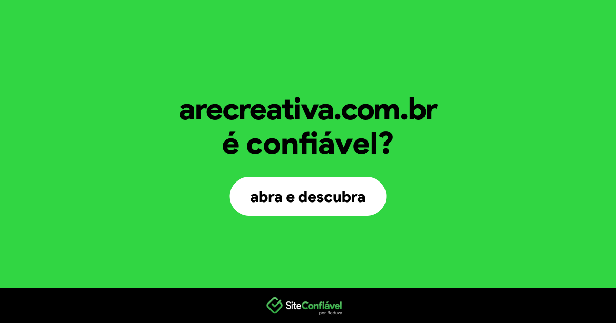 O site arecreativa.com.br é confiável?