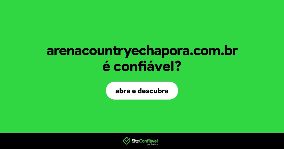 O site arenacountryechapora.com.br é confiável?