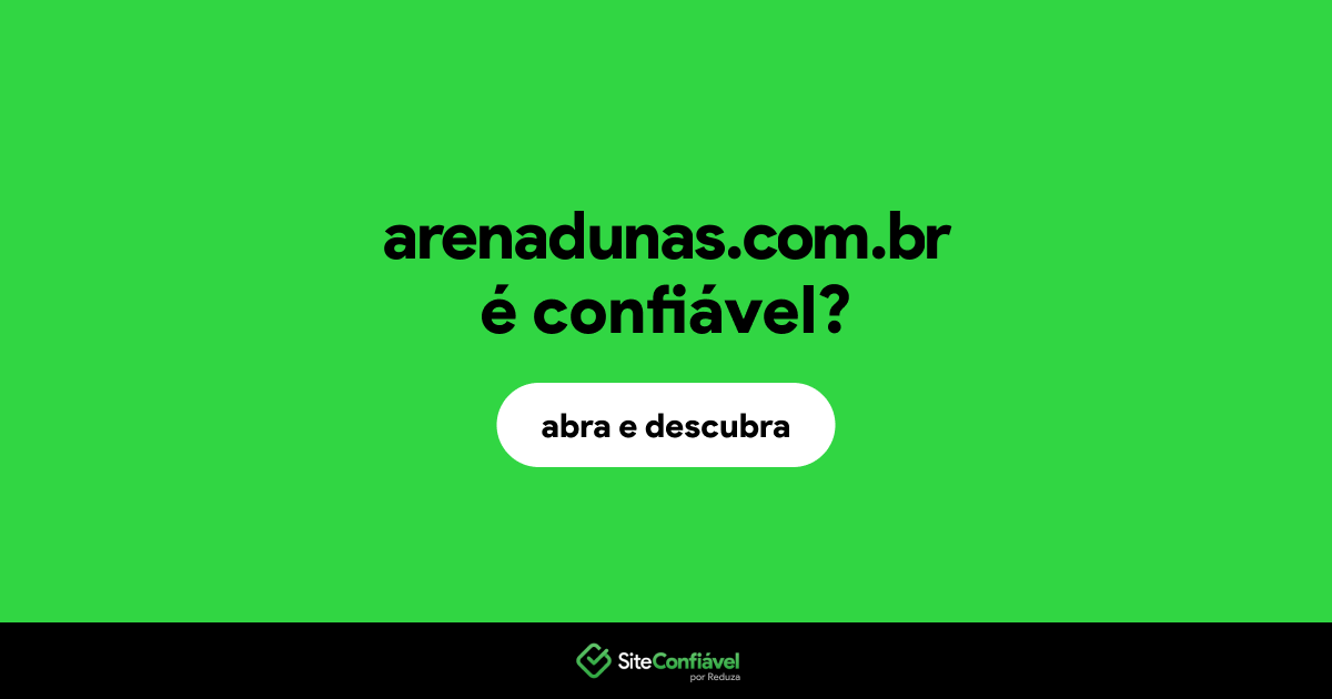 O site arenadunas.com.br é confiável?