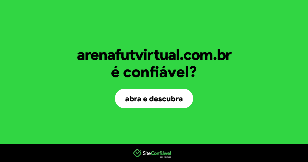 O site arenafutvirtual.com.br é confiável?
